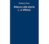 Attacco alla storia (... e difesa)