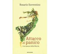 9788804706519 Attacco di panico. A un passo dalla libertà - Rosario Sorrentino