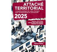 Attaché Territorial : Guide complet du cadre d’emploi et de ses perspectives: Statuts, missions, rémunérations et évolutions de carrière dans la fonction publique territoriale