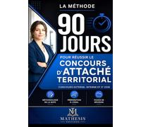 ATTACHÉ TERRITORIAL La méthode 90 jours: Concours externe, interne et 3e voie Méthodologie de la note · Préparation à l'oral Fiches de révision· Plan de révision jour par jour