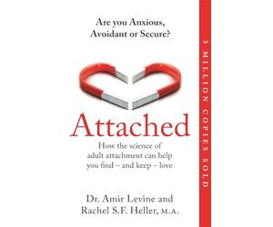 Attached : Are you Anxious, Avoidant or Secure? How the science of adult attachment can help you find - and keep - love