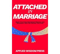 Attached in Marriage: Break Free from Emotional Distance and Reconnect with the Partner You Love