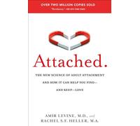Attached: The New Science of Adult Attachment and How It Can Help You Find--and Keep--Love
