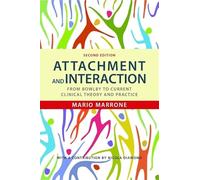 Attachment and Interaction: From Bowlby to Current Clinical Theory and Practice