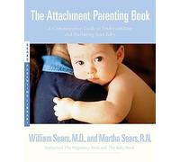 William Sears Martha Sears The Attachment Parenting Book (Tascabile)
