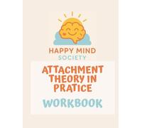 Attachment Theory in Practice: A Reflective Workbook for Building Secure Relationships: Gentle prompts, creative exercises, and real-life tools to ... wounds, and foster meaningful connection