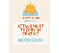Attachment Theory in Practice: A Reflective Workbook for Building Secure Relationships: Gentle prompts, creative exercises, and real-life tools to ... wounds, and foster meaningful connection