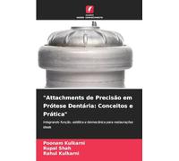 "Attachments de Precisão em Prótese Dentária: Conceitos e Prática": Integrando função, estética e biomecânica para restaurações ideais