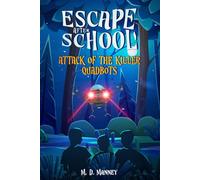 Attack of the Killer Quadbots: A Middle Grade After School Adventure
