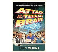 John Medina Attack of the Teenage Brain (Tascabile)