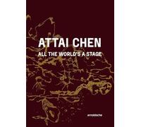 Attai Chen: All the World’s a Stage: All the World’s a Stage