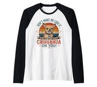 Atteggiamento Divertente da Cane di Piccola Taglia Chihuahua Don't Make Me Lose It Maglia con Maniche Raglan