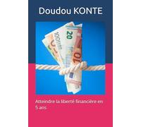 Atteindre la liberté financière en 5 ans