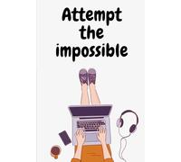 Attempt the impossible: journal | daily journal | planner | study journal