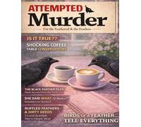 Attempted Murder For The Feathered And The Fearless: A FAKE Book Journal Covers Magazine, Fun Gag Gift for Coffee-Loving Women Who Brunch, Bird Lovers ... for Brunch Notes, Secrets & Side-Eye Humor