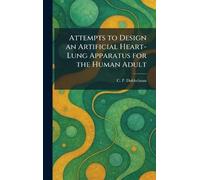 Attempts to Design an Artificial Heart- Lung Apparatus for the Human Adult