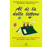 Al di là delle lettere. Metodo fonosillabico per l'apprendimento della lettura e della scrittura