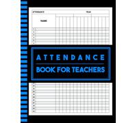Attendance Book For Teachers: A Simple and Efficient Classroom Presence Tracker to Record Daily Student Participation, Organize Class Lists, and Keep Accurate School Records
