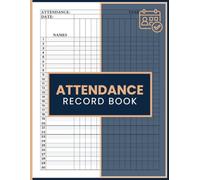 Attendance Record Book: Attendance Tracking Register with Name Lists and Daily Presence Logs for Teachers, Employees, Teams, Churches, Classes and Group Activities