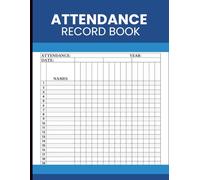 Attendance Record Book: Classroom and Group Attendance Tracker with Name Lists and Daily Presence Logs for Teachers, Staff, Coaches, Clubs and Organized Activities