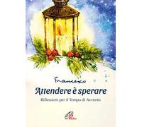 Attendere è sperare. Riflessioni per il tempo di Avvento