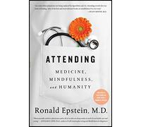 Attending: Medicine, Mindfulness, and Humanity