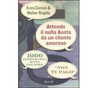 Attendo il nulla Aosta da un cliente amoroso. 1000 improbabili modi per dire «Non ti pago»