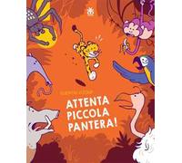 Attenta piccola pantera! Ediz. illustrata