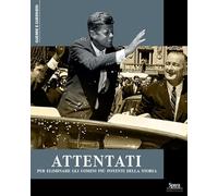 Attentati per eliminare gli uomini più potenti della storia