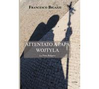 ATTENTATO A PAPA WOJTYLA: La Pista Bulgara