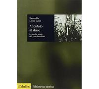 Attentato al duce. Le molte storie del caso Zamboni