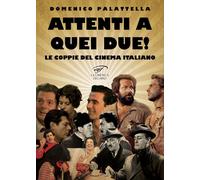 Attenti a quei due Le coppie del cinema italiano