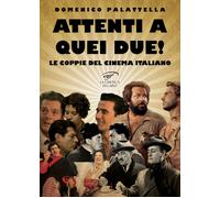 Libri Domenico Palattella - Attenti A Quei Due Le Coppie Del Cinema Italiano