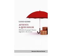 Attenti a quei soldi. Difendere le proprie finanze dagli altri e da sé stessi