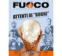 Attenti ai "buoni"- La solidarietà tra menzogna e realtà- Fuoco n.7