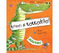 Attenti al coccodrillo! Ediz. illustrata