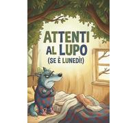 ATTENTI AL LUPO (SE È LUNEDI!)