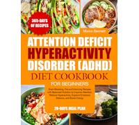 ATTENTION DEFICIT HYPERACTIVITY DISORDER (ADHD) DIET COOKBOOK FOR BEGINNERS: Brain-Boosting, Focus-Enhancing Recipes with Balanced Nutrition to ... Support Emotional Balance, and Boost Energy