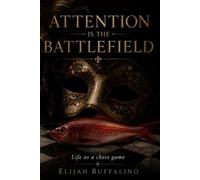 Attention is the Battlefield: "Direct their eyes, and you direct their conclusions."