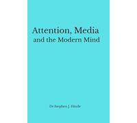 Attention, Media and the Modern Mind