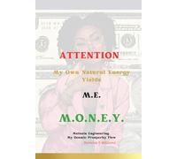 ATTENTION: My Own Natural Energy Yields M.E. M.O.N.E.Y.: Melanin Engineering My Cosmic Prosperity Flow