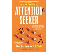 Attention Seeker: The Truth about ADHD