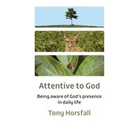 Attentive to God: Being aware of God's presence in daily life