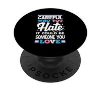 Attento a chi odi potrebbe essere qualcuno che ami Trans PopSockets PopGrip Adesivo