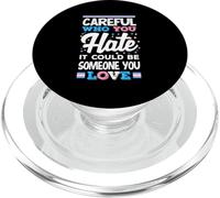 Attento a chi odi potrebbe essere qualcuno che ami Trans PopSockets PopGrip per MagSafe
