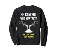 Attento a Chi Ti fidi Salt Sugar Funny Kitchen Humor Felpa