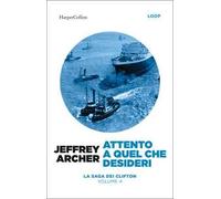 Attento a quel che desideri. La saga dei Clifton. Vol. 4
