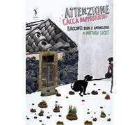 Attenzione cacca dappertutto! Racconti rudi e antimelensi