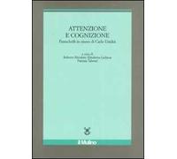 Attenzione e cognizione. Festschrift in onore di Carlo Umiltà. Ediz. illustrata