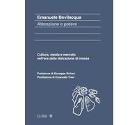 ATTENZIONE E POTERE - BEVILACQUA EMANUELE - LUISS UNIVERSITY PRESS